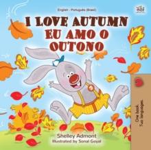 I Love Autumn Eu amo o Outono : English Portuguese Brazilian Bilingual Book for Children