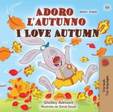 Adoro l'autunno I Love Autumn : Italian English Bilingual Collection