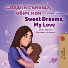 Sweet Dreams, My Love (Bulgarian English Bilingual Book for Kids)