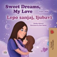 Sweet Dreams, My Love Lepo sanjaj, ljubavi : English Serbian Bilingual Book for Children