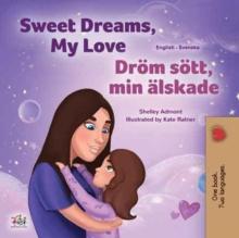 Sweet Dreams, My Love Drom sott, min alskade : English Swedish Bilingual Book for Children