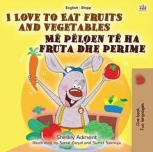 I Love to Eat Fruits and Vegetables Me pelqen te ha fruta dhe perime