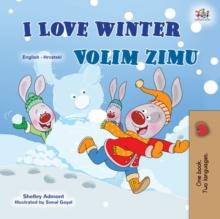 I Love Winter Volim zimu : English Croatian Bilingual Book for Children