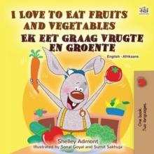 I Love to Eat Fruits and Vegetables Ek eet graag vrugte en groente