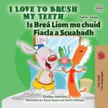 I Love to Brush My Teeth Is Brea Liom mo chuid Fiacla a Scuabadh