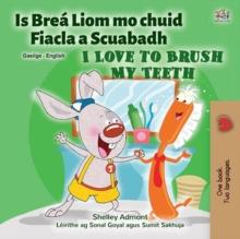 Is Brea Liom mo chuid Fiacla a Scuabadh I Love to Brush My Teeth