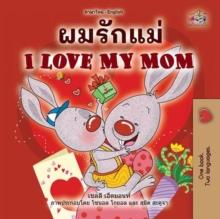 ?????? I Love My Mom : Thai English Bilingual Collection