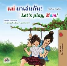 ?? ???????! Let's Play, Mom! : Thai English Bilingual Collection