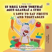 Is Brea Liom Torthai agus Glasrai a Ithe I Love to Eat Fruits and Vegetables