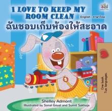 I Love to Keep My Room Clean ?????????????????? : English Thai Bilingual Collection