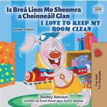 Is Brea Liom Mo Sheomra a Choinneail Glan I Love to Keep My Room Clean