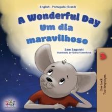 A Wonderful Day (English Portuguese Bilingual Children's Book -Brazilian)