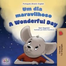 A Wonderful Day (Brazilian Portuguese English Bilingual Book for Kids)