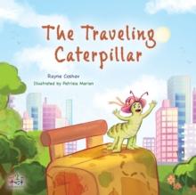 The Traveling Caterpillar : Children's Adventure Book