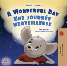 A Wonderful DayUne journee merveilleuse : English French Bilingual Book for Children