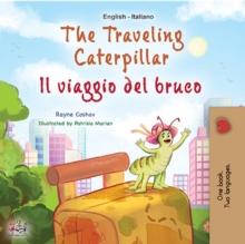 The traveling caterpillar Il viaggio del bruco : English Italian Bilingual Book for Children