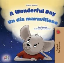 A Wonderful Day Un dia maravilloso : English Spanish Bilingual Book for Children