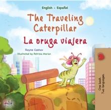 The traveling caterpillar La oruga viajera : English Spanish Bilingual Book for Children