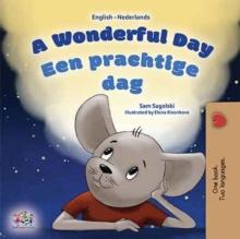 A Wonderful Day bEen prachtige dag! : English Dutch Bilingual Book for Children