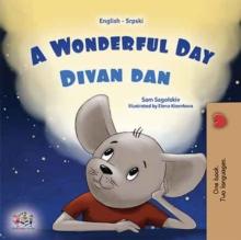 A wonderful Day Divan dan : English Serbian Latin Bilingual Book for Children