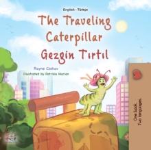 The traveling Caterpillar Gezgin tirtil : English Turkish  Bilingual Book for Children