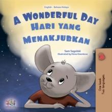 A Wonderful Day Hari yang Menakjubkan : English Malay Bilingual Book for Children