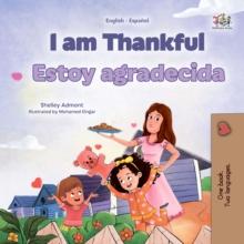 I am Thankful Estoy agradecida : English Spanish  Bilingual Book for Children