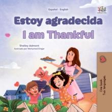 Estoy agradecida I am Thankful : Spanish English Bilingual Collection