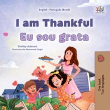 I am Thankful Eu sou grata : English Portuguese Brazilian  Bilingual Book for Children