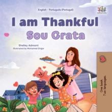 I am Thankful Sou Grata : English Portuguese Portugal Bilingual Book for Children