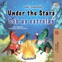 Under the Stars Sob as estrelas : English Portuguese Brazil  Bilingual Book for Children