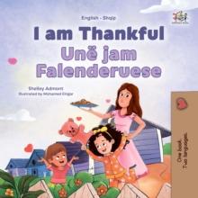 I am Thankful Une jam Falenderuese : English Albanian  Bilingual Book for Children