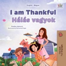 I am Thankful Halas vagyok : English Hungarian  Bilingual Book for Children