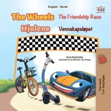 The Wheels The Friendship Race Hjulene Vennskapslopet : English Norwegian  Bilingual Book for Children