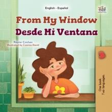 From My Window Desde Mi Ventana : English Spanish  Bilingual Book for Children