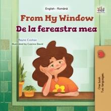 From My Window De la fereastra mea : English Romanian  Bilingual Book for Children