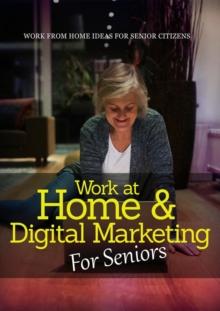 Work At Home & Digital Marketing For Seniors