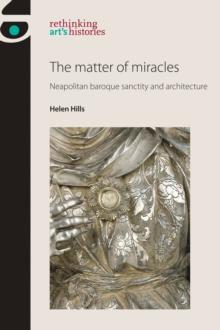 The matter of miracles : Neapolitan baroque architecture and sanctity