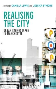 Realising the City : Urban Ethnography in Manchester