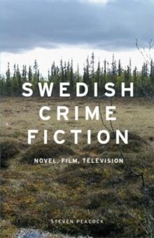 Swedish Crime Fiction : Novel, film, television