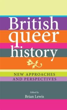 British Queer History : New approaches and perspectives