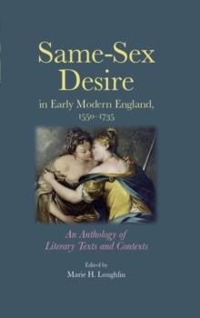 Same-sex desire in early modern England, 1550-1735 : An anthology of literary texts and contexts