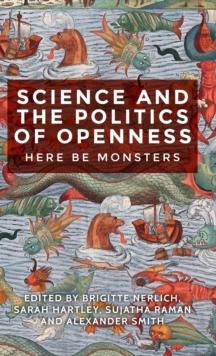 Science and the Politics of Openness : Here be Monsters