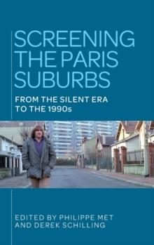 Screening the Paris Suburbs : From the Silent Era to the 1990s