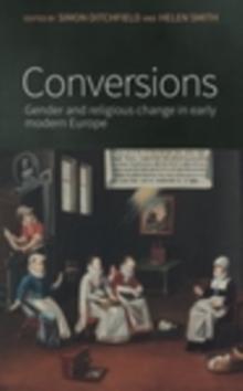 Conversions : Gender and religious change in early modern Europe