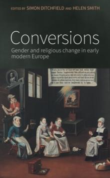 Conversions : Gender and religious change in early modern Europe