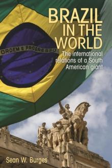 Brazil in the world : The international relations of a South American giant