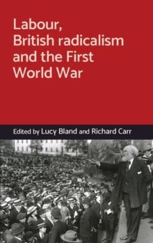 Labour, British Radicalism and the First World War