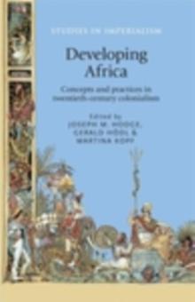 Developing Africa : Concepts and practices in twentieth-century colonialism