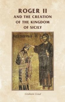 Roger II and the creation of the Kingdom of Sicily